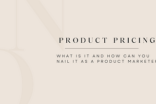 What is Product Pricing and How Can You Nail it as a Product Marketer