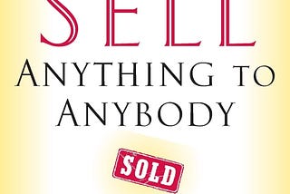 4 Essential Strategies from “How to Sell Anything to Anyone” by Joe Girard (A book review) :