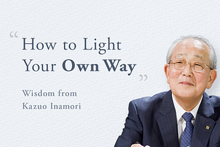 Kazuo Inamori’s Top 10 Quotes about Life Philosophy