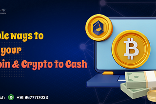 Simple ways to turn your Bitcoin & Crypto to Cash