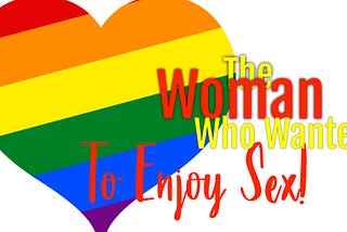 The Woman Who Wanted To Enjoy Sex