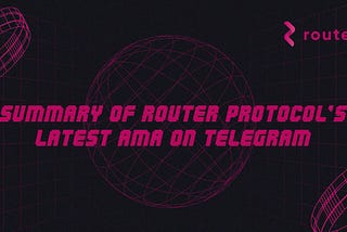 Summary of Router Protocol’s Recent AMA Session on Telegram