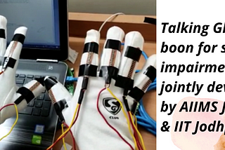 Talking Gloves: Innovation of AIIMS Jodhpur and IIT Jodhpur researchers for speech disability