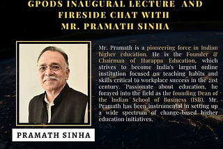 GPODS Inaugural Lecture & Fireside Chat with Mr. Pramath Raj Sinha held on 7th June 2021