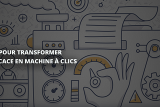 12 astuces pour transformer un CTA efficace en machine à clics