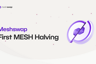 Meshswap: First Halving