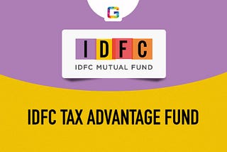 IDFC Tax Advantage Fund Review