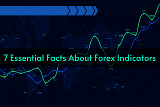 7 Essential Facts You Should Know Before Using Technical Indicators