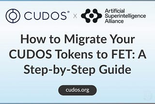 How to Migrate Your CUDOS Tokens to FET: A Step-by-Step Guide