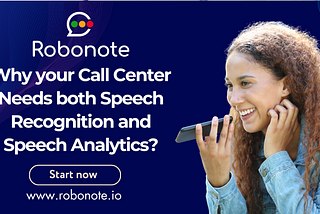 Why Your Call Center Needs both Speech Recognition and Speech Analytics?