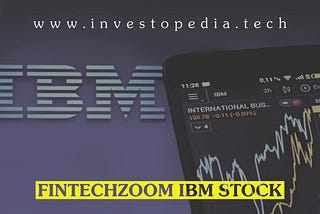 Fintechzoom IBM Stock