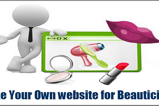 3 Easy Steps to Create Your Own Website for Beauticians
