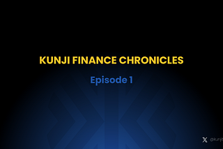 Kunji Finance Chronicles Recap (Episode 1)