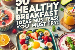 50 Healthy Breakfast Ideas