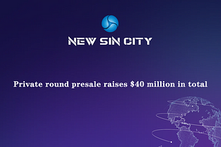 New Sin City：Private round presale raises $40 million in total