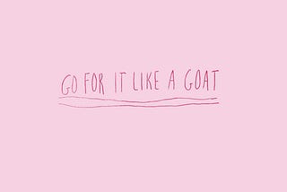 Go For It Like a Goat