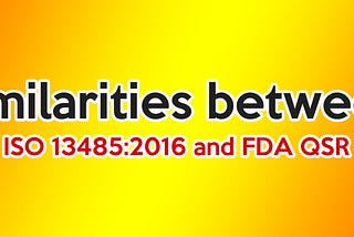 Similarities between ISO 13485:2016 and FDA QSR