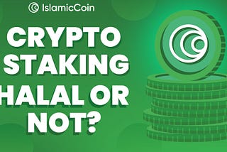 CRYPTO STAKING: HALAL OR HARAM?