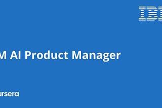 Is IBM AI Product Manager Professional Certificate Worth it? Review