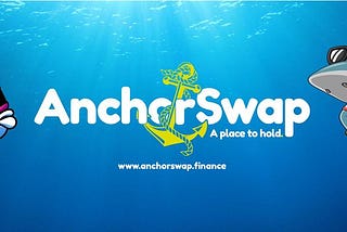 AnchorSwap — First Automatic Multichain Liquidity Acquisition Yield Farm & AMM