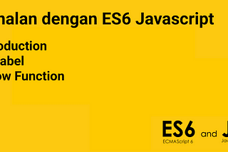 Kenalan dengan ES6 Javascript (Introduction, variable, arrow function) #Part1