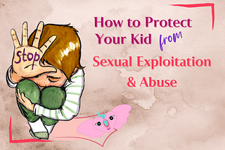 Protect Your Kid From Sexual Exploitation & Abuse