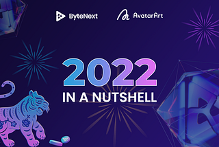 BYTENEXT & AVATARART: 2022 IN A NUTSHELL
