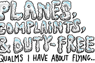 PLANES, COMPLAINTS AND DUTY-FREE