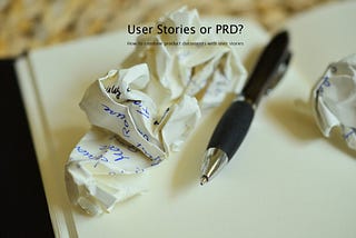 User Stories or PRD?