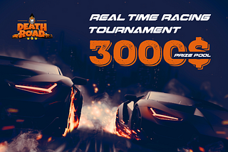 DeathRoad Real Time Racing Tournament #1 Is Official Started!