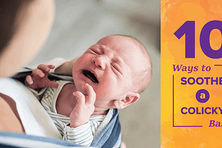 Colicky Baby? Here are 10 Ways To Soothe Colic Pain In Babies