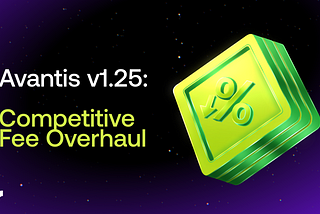 Avantis v1.25: Competitive Fee Overhaul