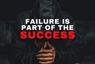 Failure is part of the process