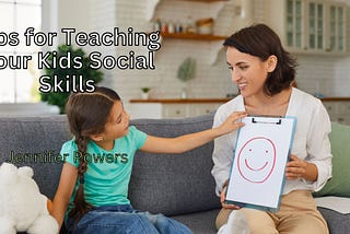Tips for Teaching Your Kids Social Skills