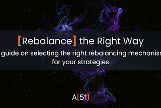 Rebalancing Mechanisms — A guide on selecting the right rebalancing mechanism for your strategies