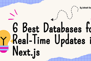 6 Best Databases for Real-Time Updates in Next.js