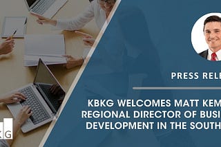 KBKG Welcomes Matt Kemp as Regional Director of Business Development in the Southeast