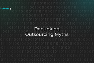 Debunking the major myths about outsourcing