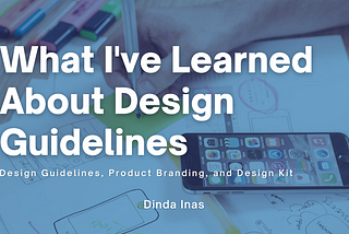 What I’ve Learned About Design Guidelines