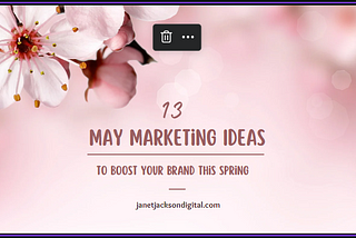 13 May marketing ideas to boost your brand this spring