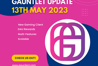 Gauntlet Update May13th, 2023