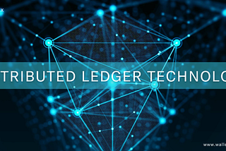 What Is Distributed Ledger Technology (DLT)?