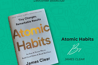 A BOOKCLUB REVIEW ON JAMES CLEAR’S ATOMIC HABITS : AN EASY & PROVEN WAY TO BUILD GOOD HABITS &…