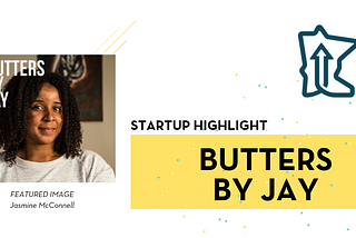 Startup Highlight — Butters by Jay
