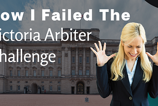 How I Failed The Victoria Arbiter Challenge