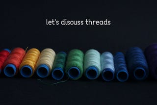 Concurrency and Threads — Part 1