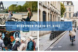 Discovering Paris by Bike: The Ultimate Guide