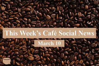 This Week’s Social News — March 10