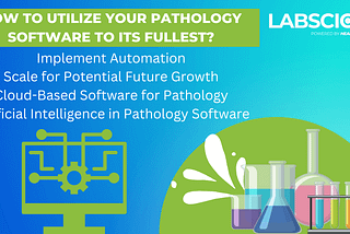 How to Utilize Your Pathology Software to Its Fullest?