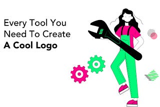 Every Tool You Need To Create A Cool Logo